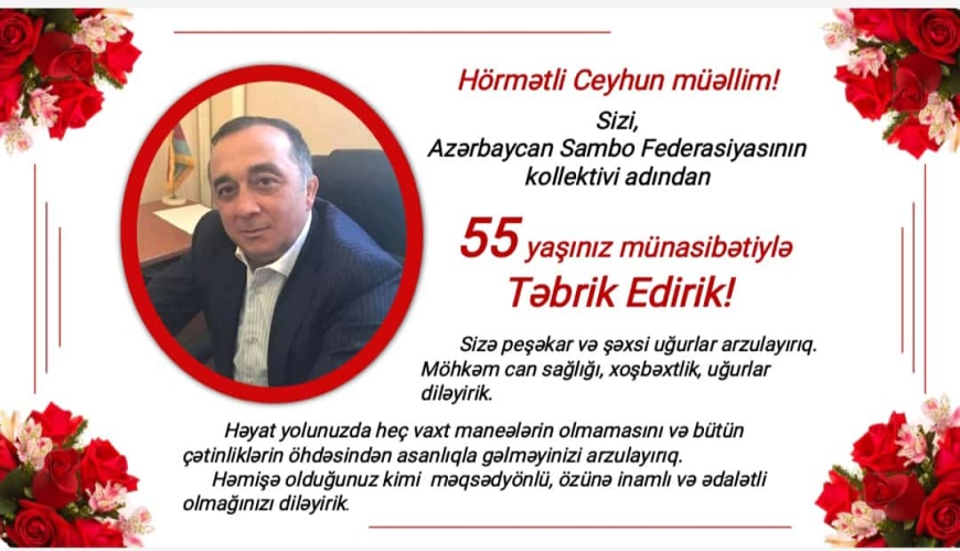 Azərbaycan Sambo Federasiyasının prezidenti Ceyhun Məmmədovun  55 yaşı tamam olur