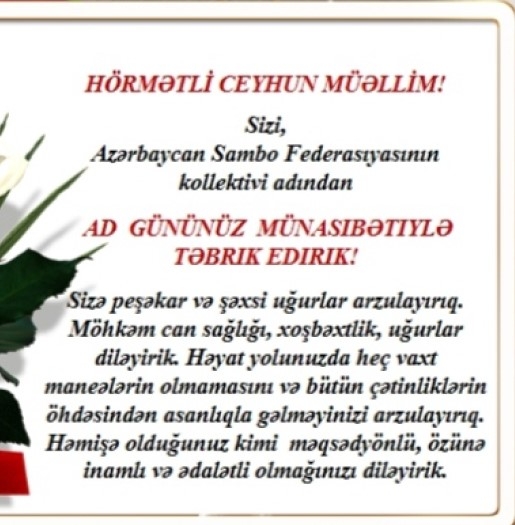 AZƏRBAYCAN SAMBO FEDERASİYASININ PREZİDENTİ CEYHUN MƏHƏMMƏD OĞLU MƏMMƏDOVUN AD GÜNÜDÜR